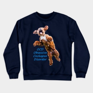 OCD Obsessive Cockapoo Disorder Crewneck Sweatshirt